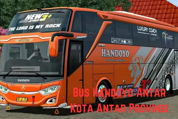 Bus Handoyo Antar Kota Antar Provinsi, Paling Aman & Nyaman