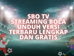 SBO TV Streaming Bola Unduh Versi Terbaru Lengkap dan Gratis