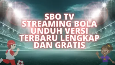 SBO TV Streaming Bola Unduh Versi Terbaru Lengkap dan Gratis