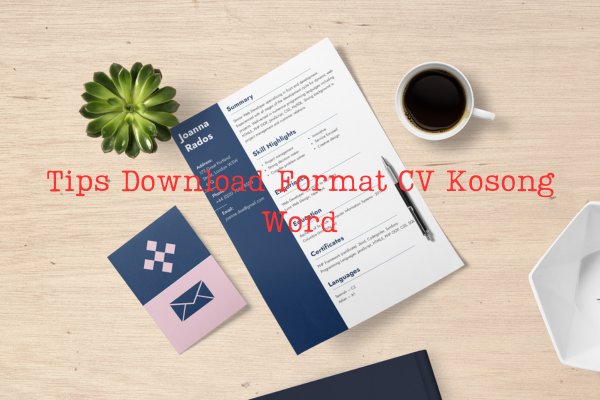 Tips Download Format CV Kosong Word, Mampir Simak.